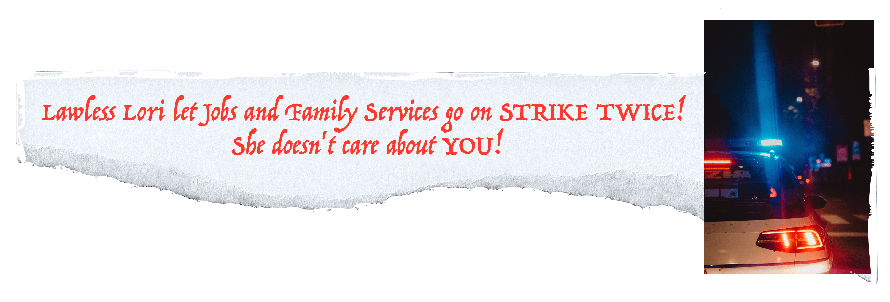 Lawless Lori let Jobs and Family Services go on STRIKE TWICE! She doesn't care about YOU!
